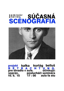 Ateliér Súčasnej scénografie uvádza projekt: Kafka-Kurtág-Belluš BETRACHTUNG 