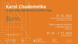 VÝSTAVA A PREDNÁŠKA: Karol Chudomelka a pamiatky Banskobystrického kraja