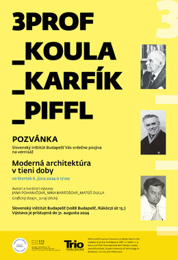 VÝSTAVA: 3PROF_KOULA_KARFÍK_PIFFL  Moderná architektúra v tieni doby