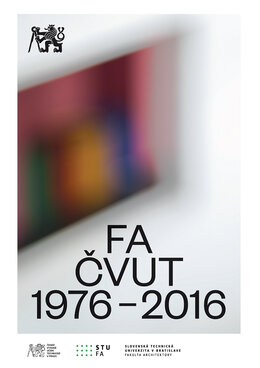 Výstava Fakulta architektúry ČVUT v Prahe 1976-2016