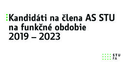 KANDIDÁTI NA ČLENA AS STU NA FUNKČNÉ OBDOBIE 2019 – 2023