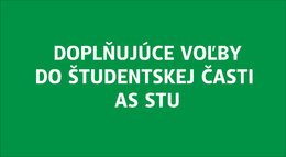 DOPLŇUJÚCE VOĽBY DO ŠTUDENTSKEJ ČASTI AS STU  