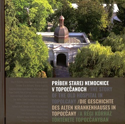  Príbeh starej nemocnice v Topoľčanoch = The Story of the Old Hospital in Topoľčany = Die Geschichte des Alten Krankenhauses in Topoľčany = A Régi Kórház Története Topoľčanyban : Interdisciplinárny prístup k ochrane kultúrneho a prírodného dedičstva  = Interdisciplinary Approach to Protection of Cultural and Natural Heritage = Ein Interdisziplinärer Ansatz zum Schutz des Kultur- und Naturerbes = A Kulturális és Termeszeti Örökség Védelmének Interdiszciplináris Megközelítése