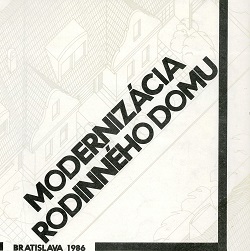 Modernizácia rodinného domu : Metodická príručka pre stavebné úrady, útvary hlavného architekta, projektové a poradenské pracoviská