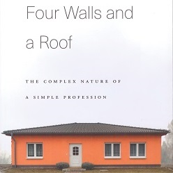 Four Walls and a Roof : The Complex Nature of a Simple Profession