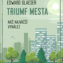 Triumf mesta : Náš najväčší vynález
