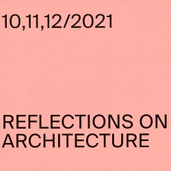 Reflections on Architecture 10,11,12/2021