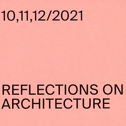 Reflections on Architecture 10,11,12/2021