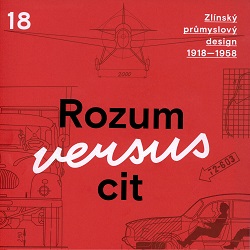 Rozum versus cit : Zlínský průmyslový design 1918-1958