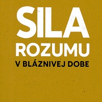 Sila rozumu v bláznivej dobe : Manuál kritického myslenia