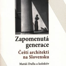 Zapomenutá generace - Čeští architekti na Slovensku